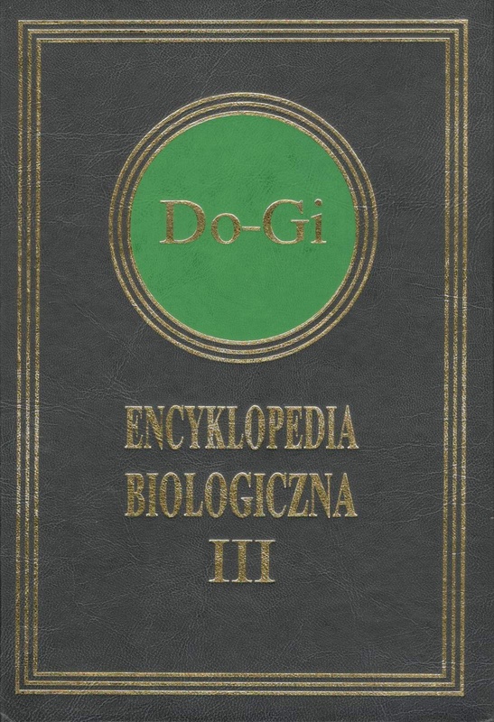 Encyklopedia biologiczna : wszystkie dziedziny nauk przyrodniczych. T. 3, Do-Gi