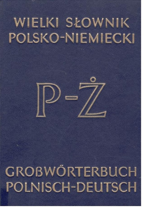 Wielki słownik polsko-niemiecki z suplementem = Grosswörterbuch deutsch-polnisch mit Nachtrag. T. 2, P-Ż