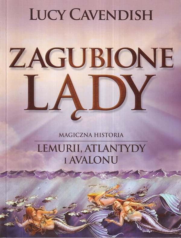 Zagubione lądy : magiczna historia Lemurii, Atlantydy i Avalonu