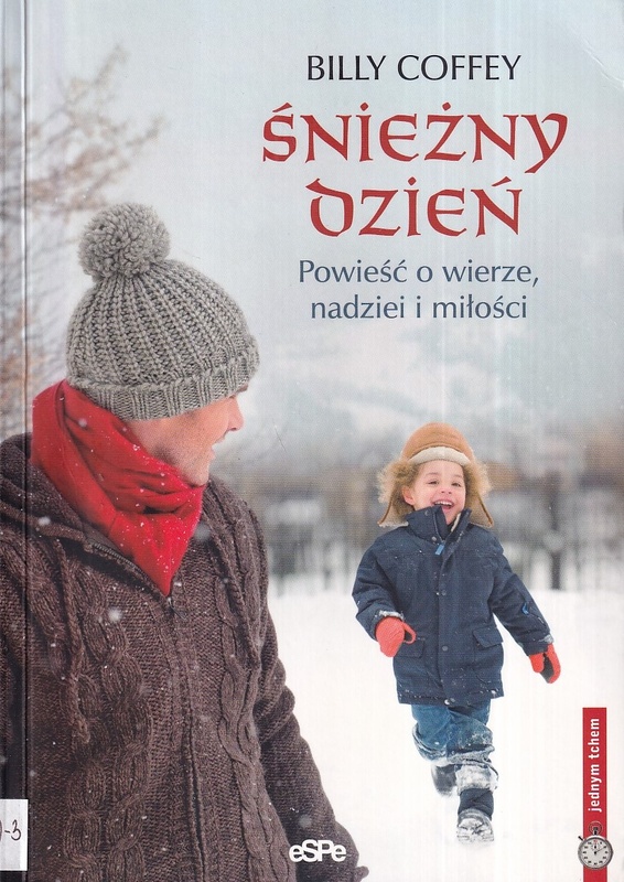 Śnieżny dzień : powieść o wierze, nadziei i miłości