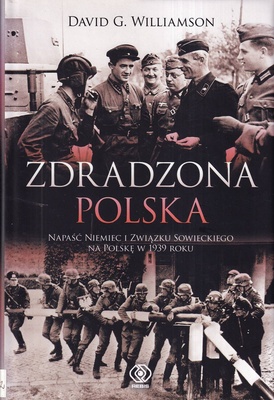 Zdradzona Polska : napaść Niemiec i Związku Sowieckiego na Polskę w 1939 roku