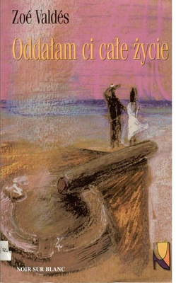 Oddałam ci całe życie