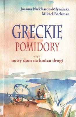 Greckie pomidory czyli Nowy dom na końcu drogi