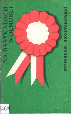 Na barykadach wolności : z dziejów walk o wolność naszą i waszą (1832-1856)