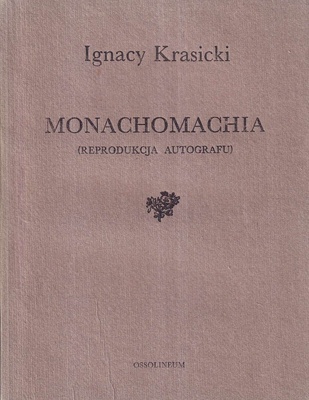 Monachomachia ; Bajki i przypowieści : podobizny autografów i pierwodruków.. [T. 1], Monachomachia : (reprodukcja autografu)