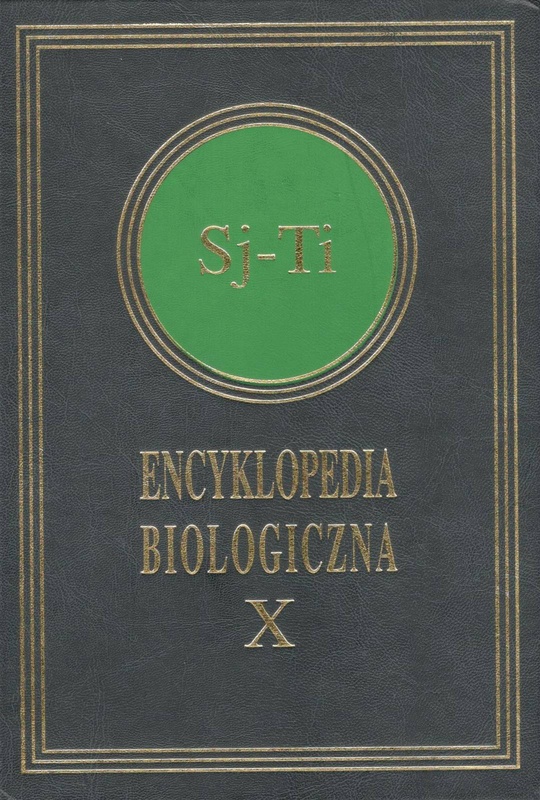 Encyklopedia biologiczna : wszystkie dziedziny nauk przyrodniczych. T. 10, Sj-Ti