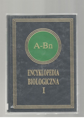 Encyklopedia biologiczna : wszystkie dziedziny nauk przyrodniczych. T. 1, A-Bn