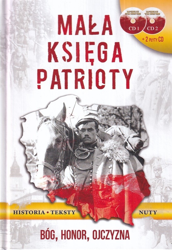 Mała księga patrioty : Bóg, honor, ojczyzna