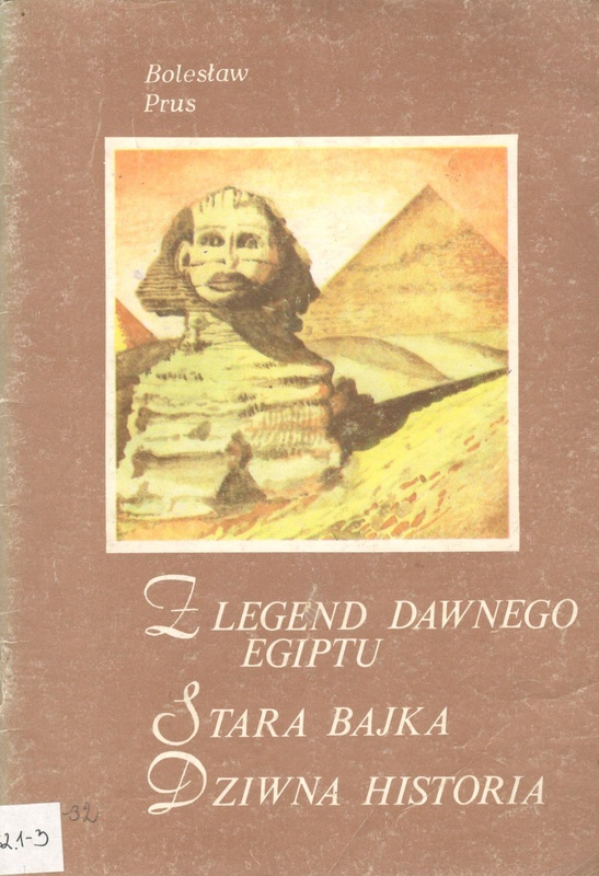 Z legend dawnego Egiptu ; Stara bajka ; Dziwna historia