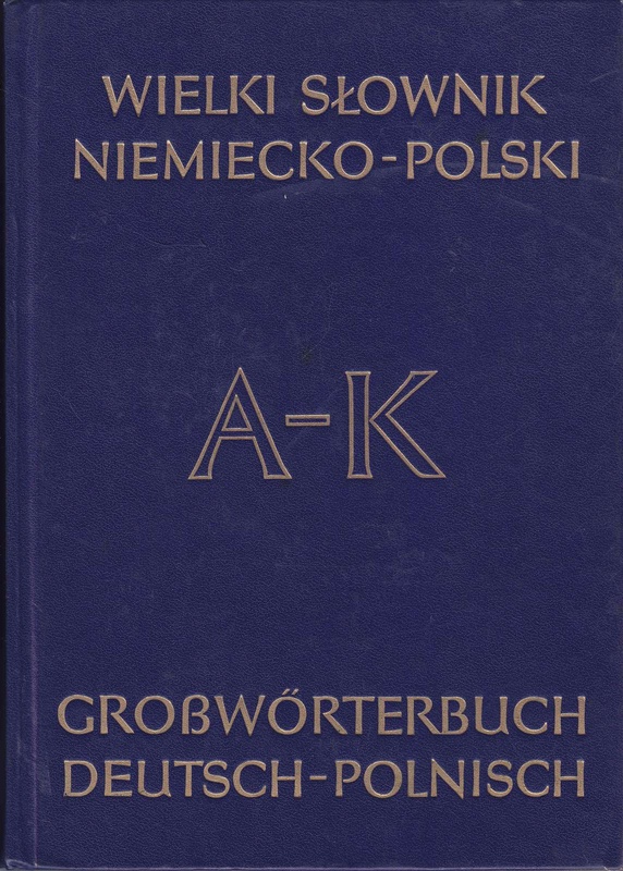 Wielki słownik niemiecko-polski z suplementem = Grosswörterbuch deutsch-polnisch mit Nachtrag. T. 1, A-K