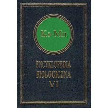 Encyklopedia biologiczna : wszystkie dziedziny nauk przyrodniczych. T. 6, Ks-Mn