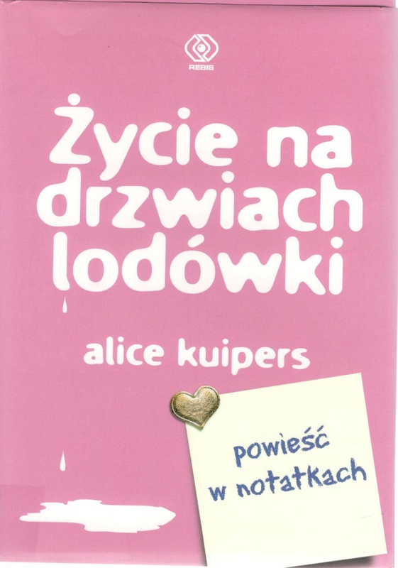 Życie na drzwiach lodówki : powieść w notatkach