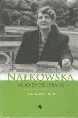 Nałkowska albo Życie pisane