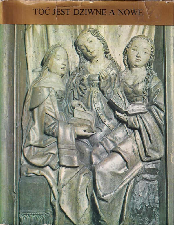 Toć jest dziwne a nowe : antologia literatury polskiego średniowiecza