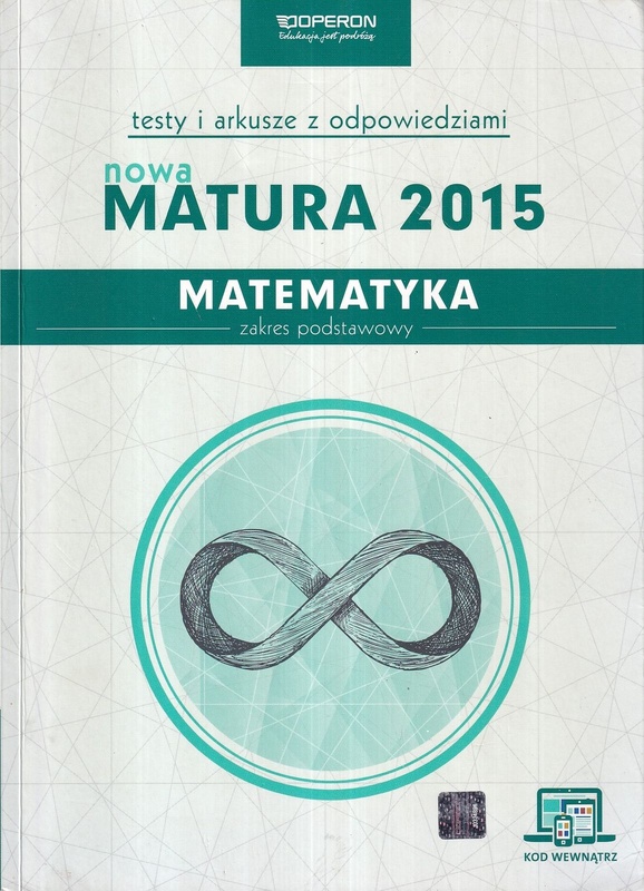Matematyka : matura 2015 : poziom podstawowy : testy i arkusze dla maturzysty