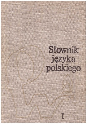 Słownik języka polskiego.. T. 1, A - K,  T. 2, L-P, T. 3, R-Ż