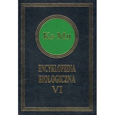 Encyklopedia biologiczna : wszystkie dziedziny nauk przyrodniczych. T. 6, Ks-Mn