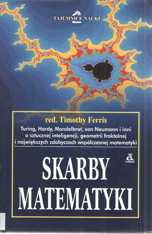 Skarby matematyki : Turing, Hardy, Mandelbrot, von Neuman i inni o najważniejszych zagadnieniach współczesnej matematyki