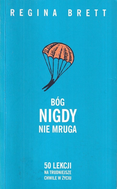 Bóg nigdy nie mruga : 50 lekcji na trudniejsze chwile w życiu