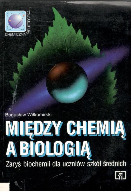 Między chemią a biologią : zarys biochemii dla uczniów szkół średnich