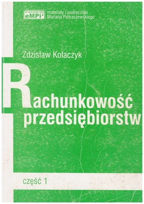 Rachunkowość przedsiębiorstw : podręcznik.. Cz. 1
