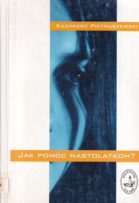 Jak pomóc nastolatkom? : poradnik dla rodziców dzieci w wieku szkolnym, które wejdą dopiero w okres dojrzewania, oraz dla rodziców dojrzewających nastolatków