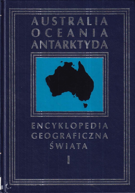 Encyklopedia geograficzna świata.. [T. 1], Australia, Oceania, Antarktyda