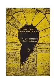 W głąb labiryntu : wędrówki po Europie