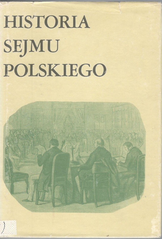 Historia sejmu polskiego. T. 2. Cz. 1, W dobie rozbiorów