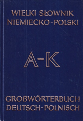Wielki słownik niemiecko-polski z suplementem = Grosswörterbuch deutsch-polnisch mit Nachtrag.. T. 1, A-K,T. 2, L-Z