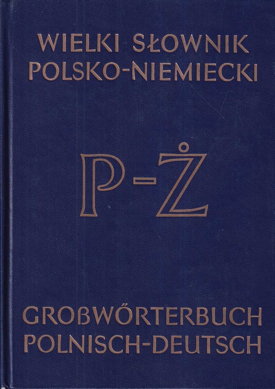 Wielki słownik polsko-niemiecki = Grosswörterbuch polnisch-deutsch. T. 2, P-Ż