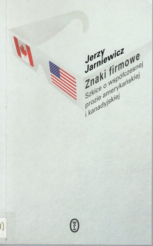 Znaki firmowe : szkice o współczesnej prozie amerykańskiej i kanadyjskiej