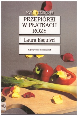 Przepiórki w płatkach róży : powieść w zeszytach na każdy miesiąc, przepisy kucharskie, historie miłosne tudzież porady domowe zawierająca