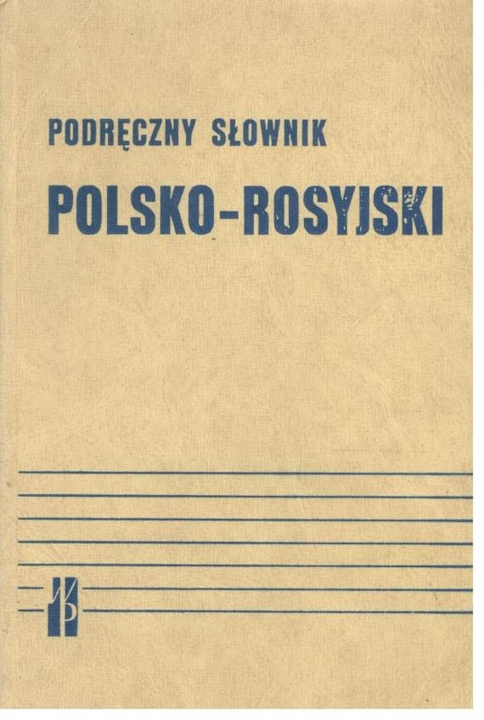 Podręczny słownik polsko-rosyjski = Nastol'nyj pol'sko-russkij slovar'