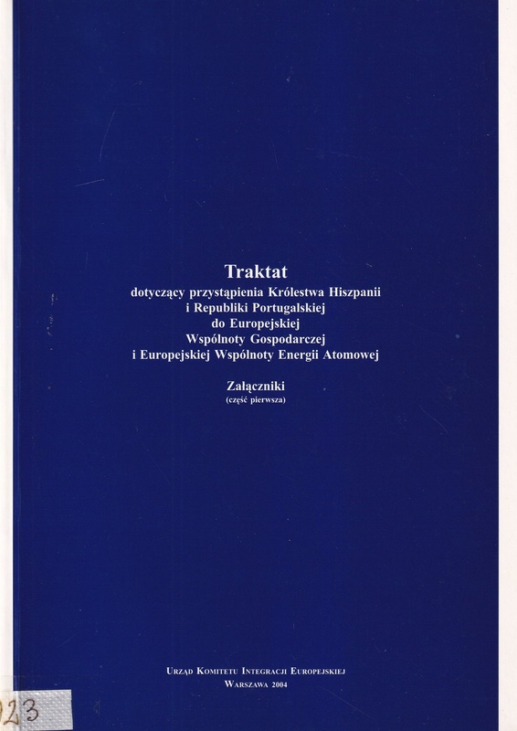 Traktat dotyczący przystąpienia Królestwa Hiszpanii i Republiki Portugalskiej do Europejskiej Wspólnoty Gospodarczej i Europejskiej Wspólnoty Energii Atomowej : załączniki