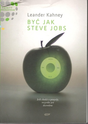 Być jak Steve Jobs : "jeśli chodzi o pomysły, wszystko jest dozwolone"