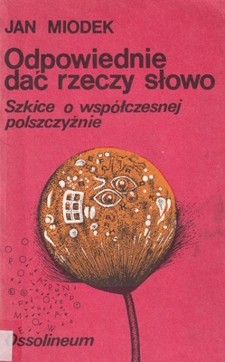Odpowiednie dać rzeczy słowo : szkice o współczesnej polszczyźnie