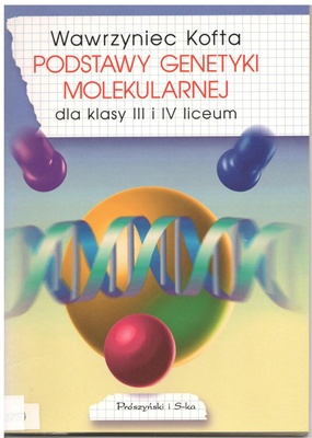 Podstawy genetyki molekularnej : dla kl. III i IV liceum