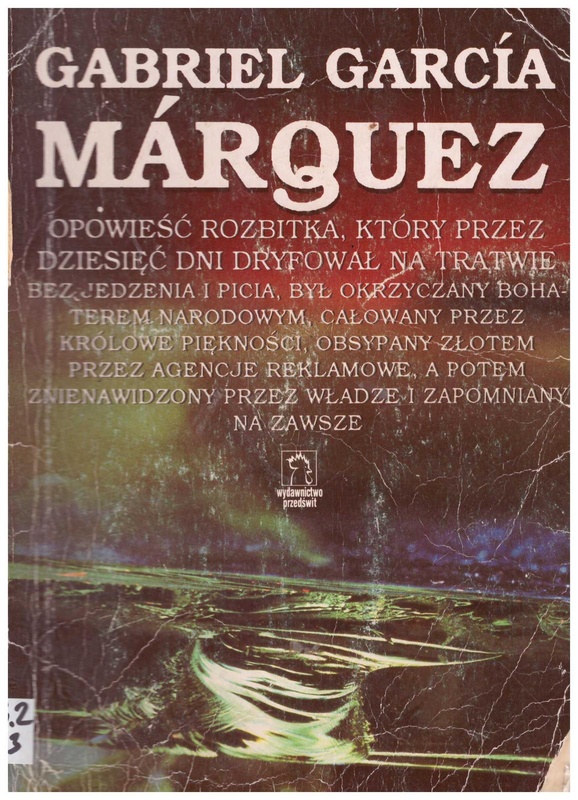 Opowieść rozbitka który dziesięć dni dryfował na tratwie bez jedzenia i picia, był ogłoszony bohaterem narodowym, całowany przez królowe piękności, obsypany złotem przez agencje reklamowe, a potem znienawidzony przez władze i zapomniany na zawsze