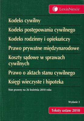 Kodeks cywilny. Kodeks postępowania cywilnego. Kodeks rodzinny i opiekuńczy. Prawo prywatne międzynarodowe. Koszty sądowe w sprawach cywilnych. Prawo o aktach stanu cywilnego.