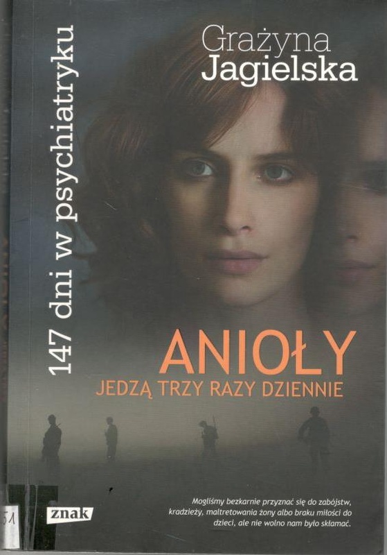 Anioły jedzą trzy razy dziennie : 147 dni w psychiatryku