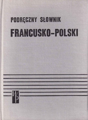 Podręczny słownik francusko-polski = Dictionnaire pratique français-polonais