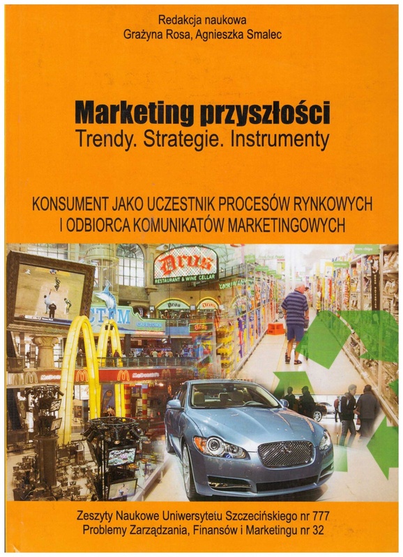 Marketing przyszłości : trendy, strategie, instrumenty. Konsument jako uczestnik procesów rynkowych i odbiorca komunikatów marketingowych