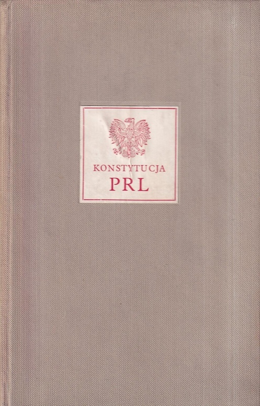 Konstytucja Polskiej Rzeczypospolitej Ludowej : uchwalona przez Sejm Ustawodawczy w dniu 22 lipca 1952 r.