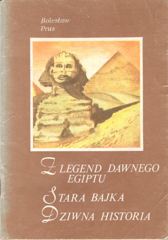 Z legend dawnego Egiptu ; Stara bajka ; Dziwna historia