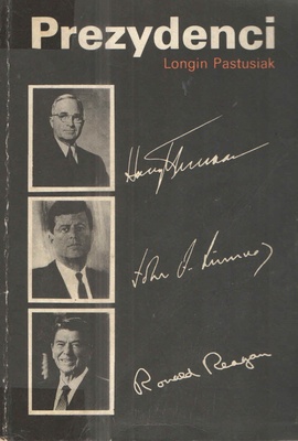 Prezydenci : Stany Zjednoczone od Jerzego Waszyngtona do Ronalda Reagana.. [T.] 3