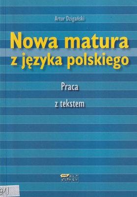 Nowa matura z języka polskiego : praca z tekstem