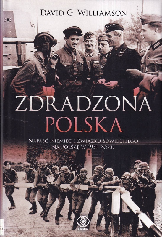 Zdradzona Polska : napaść Niemiec i Związku Sowieckiego na Polskę w 1939 roku