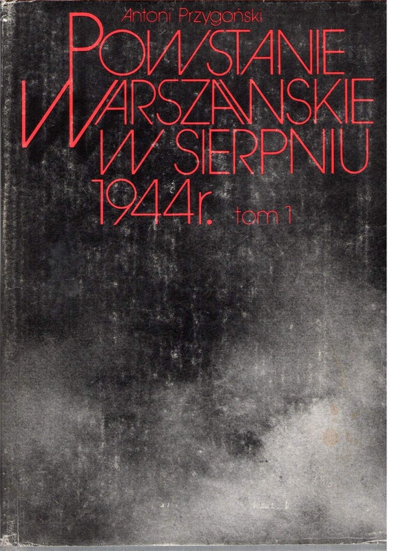 Powstanie Warszawskie w sierpniu 1944 r.. T. 1