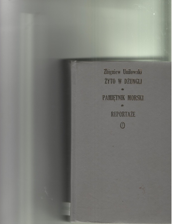 Żyto w dżungli ; Pamiętnik morski ; Reportaże